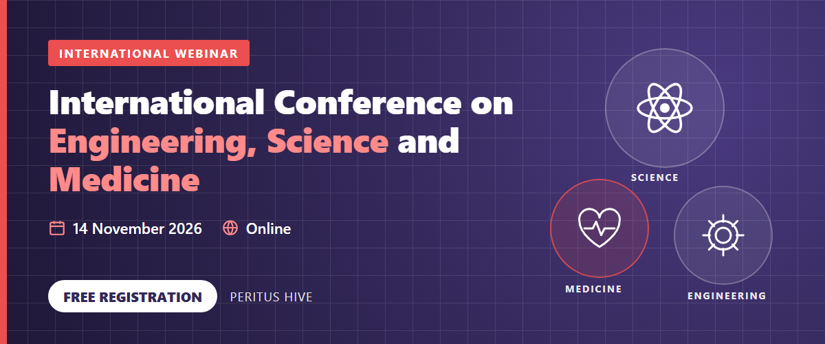 International Conference on Engineering, Science and Medicine